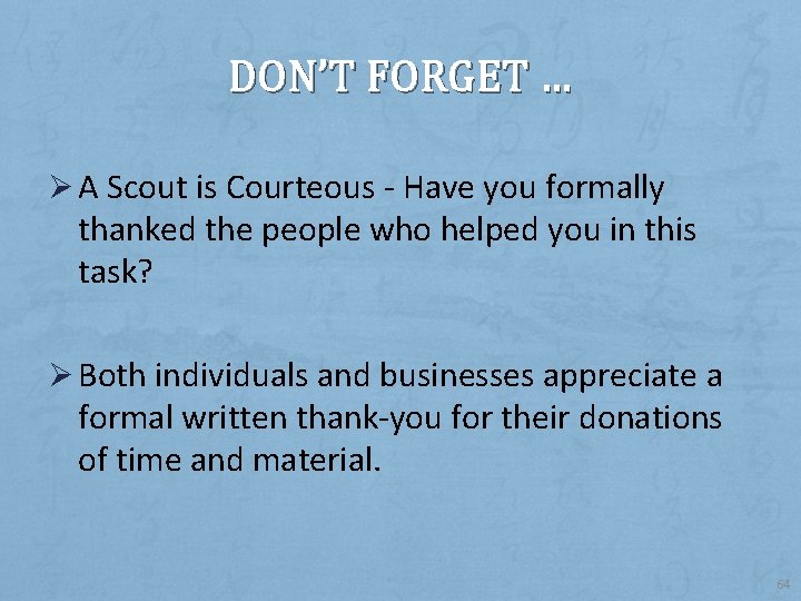 DON’T FORGET … Ø A Scout is Courteous - Have you formally thanked the