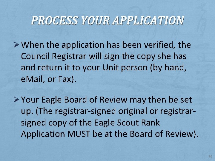 PROCESS YOUR APPLICATION Ø When the application has been verified, the Council Registrar will