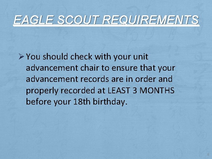 EAGLE SCOUT REQUIREMENTS Ø You should check with your unit advancement chair to ensure