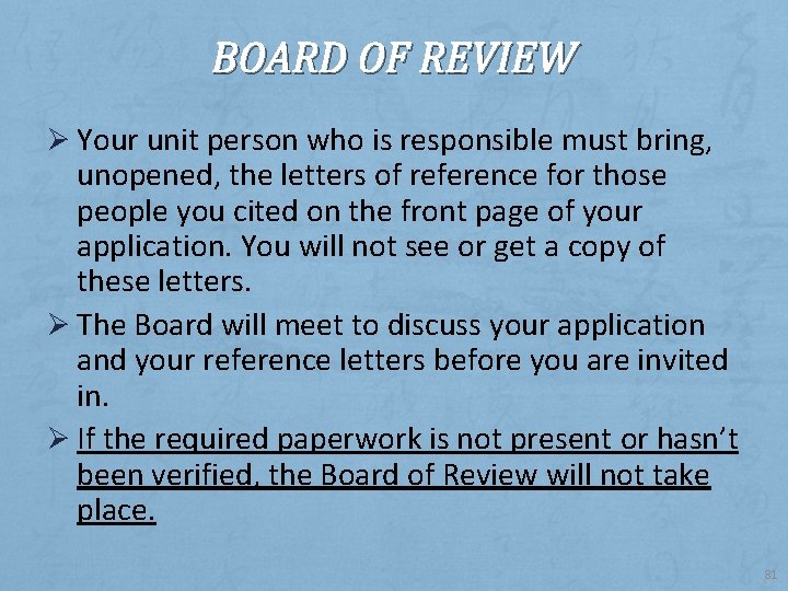 BOARD OF REVIEW Ø Your unit person who is responsible must bring, unopened, the