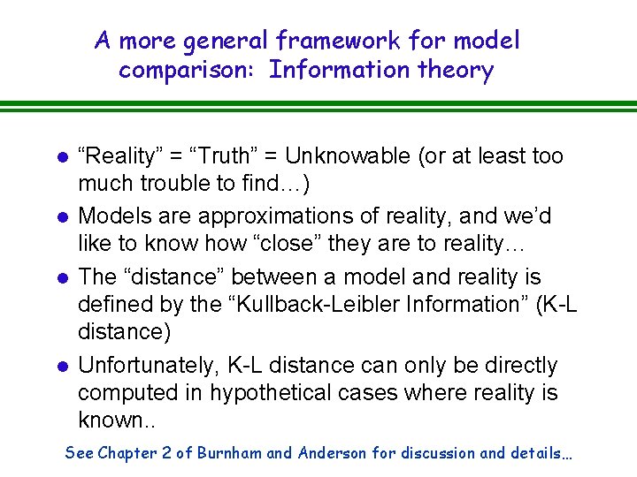 A more general framework for model comparison: Information theory l l “Reality” = “Truth”