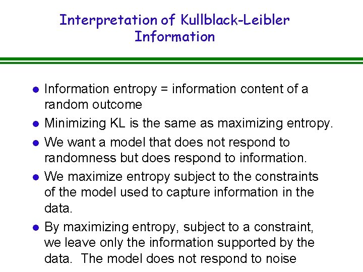 Interpretation of Kullblack-Leibler Information l l l Information entropy = information content of a