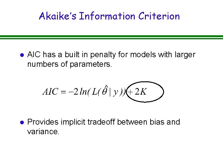 Akaike’s Information Criterion l AIC has a built in penalty for models with larger