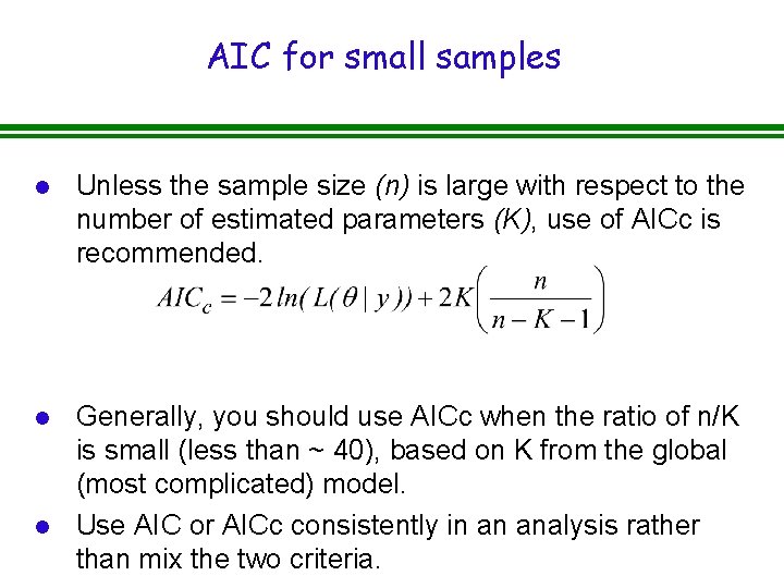 AIC for small samples l Unless the sample size (n) is large with respect