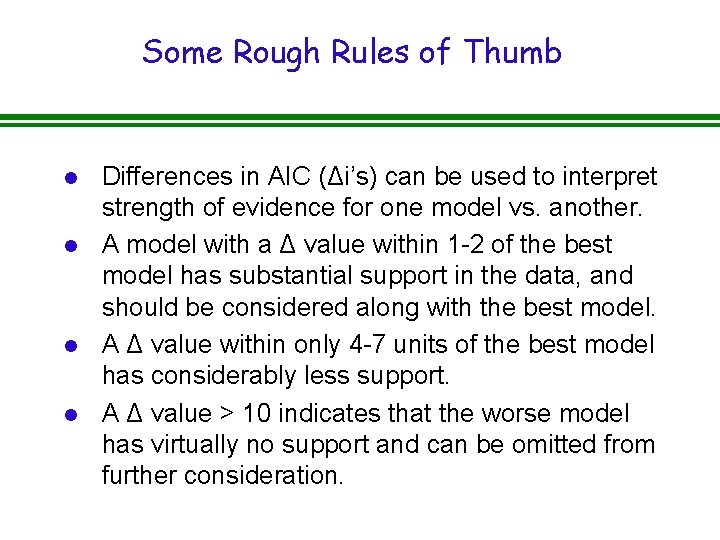 Some Rough Rules of Thumb l l Differences in AIC (Δi’s) can be used