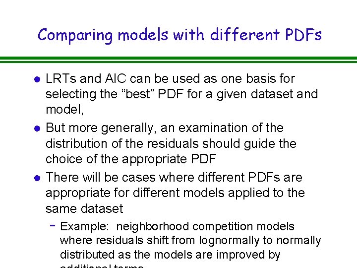 Comparing models with different PDFs l l l LRTs and AIC can be used