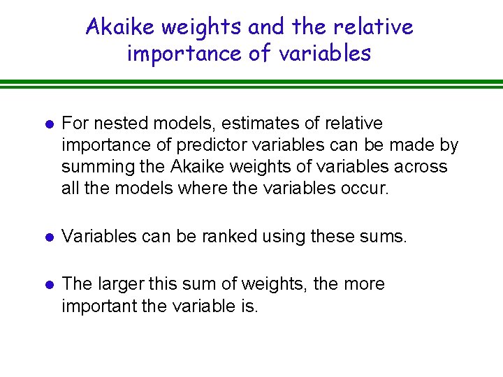 Akaike weights and the relative importance of variables l For nested models, estimates of
