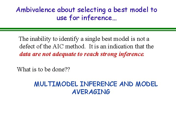 Ambivalence about selecting a best model to use for inference… The inability to identify