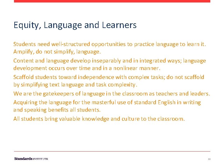 Equity, Language and Learners Students need well-structured opportunities to practice language to learn it.