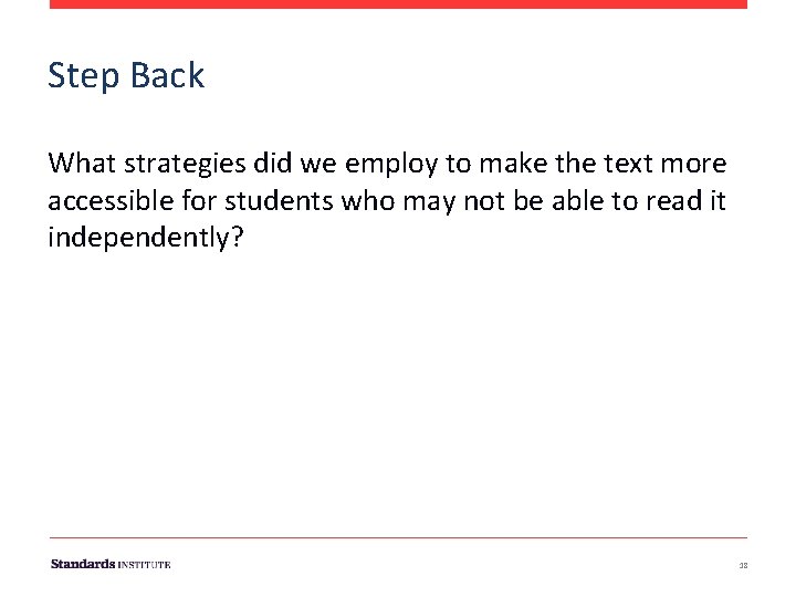 Step Back What strategies did we employ to make the text more accessible for