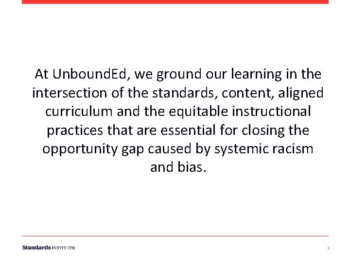 At Unbound. Ed, we ground our learning in the intersection of the standards, content,