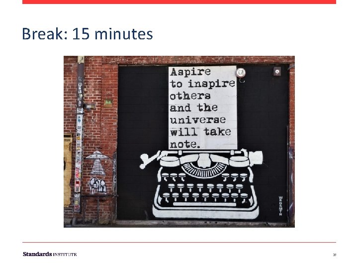 Break: 15 minutes 39 