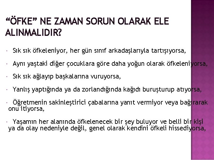 “ÖFKE” NE ZAMAN SORUN OLARAK ELE ALINMALIDIR? Sık sık öfkeleniyor, her gün sınıf arkadaşlarıyla