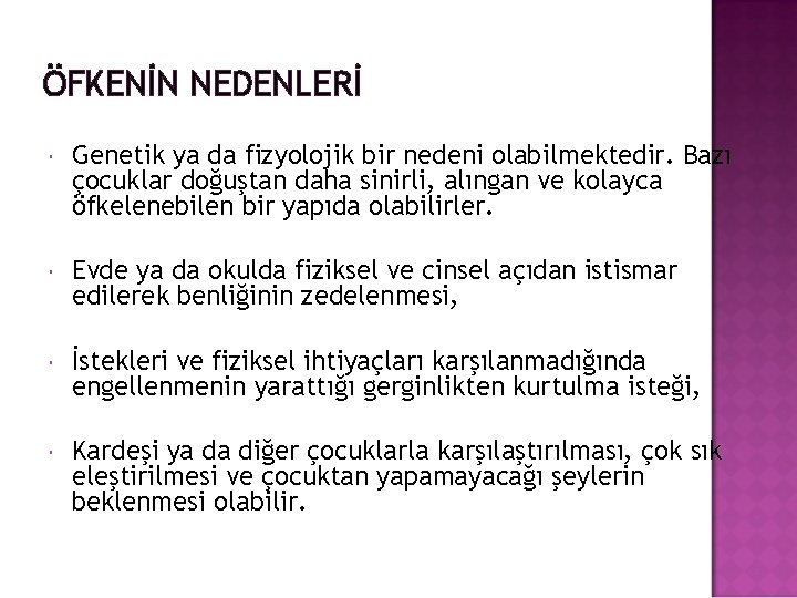 ÖFKENİN NEDENLERİ Genetik ya da fizyolojik bir nedeni olabilmektedir. Bazı çocuklar doğuştan daha sinirli,