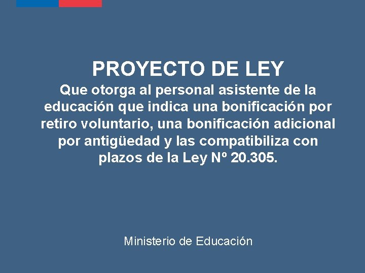 PROYECTO DE LEY Que otorga al personal asistente de la educación que indica una PROYECTO DE LEY Que otorga al personal asistente de la educación que indica una