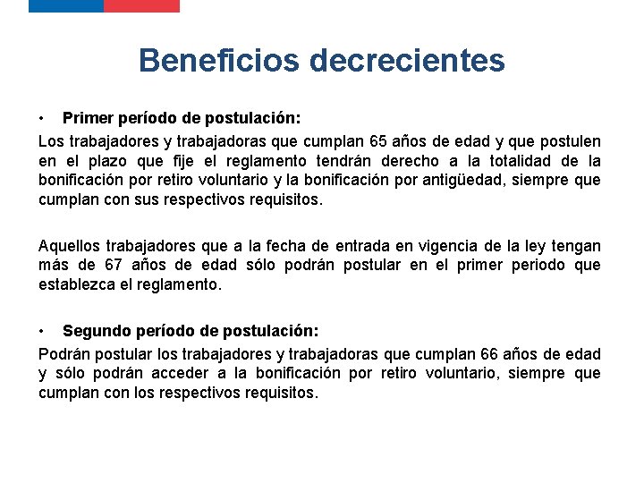 Beneficios decrecientes • Primer período de postulación: Los trabajadores y trabajadoras que cumplan 65 Beneficios decrecientes • Primer período de postulación: Los trabajadores y trabajadoras que cumplan 65