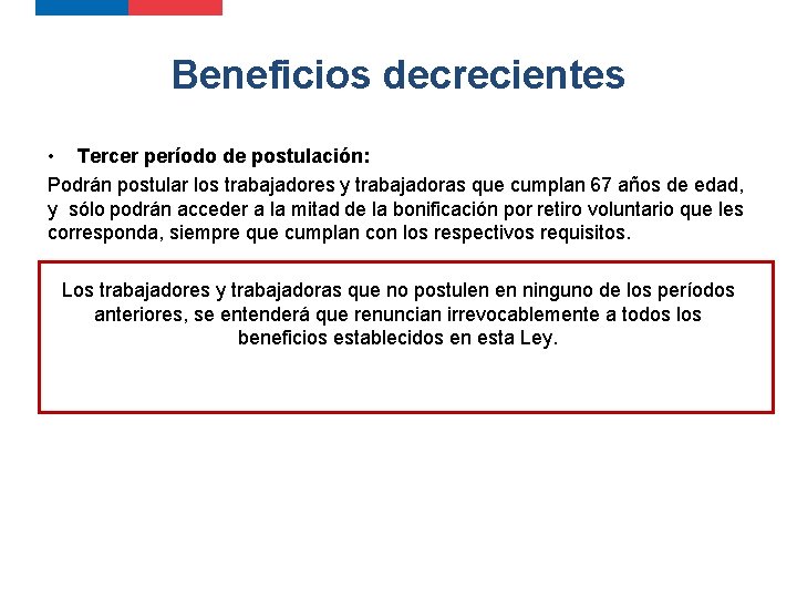 Beneficios decrecientes • Tercer período de postulación: Podrán postular los trabajadores y trabajadoras que Beneficios decrecientes • Tercer período de postulación: Podrán postular los trabajadores y trabajadoras que