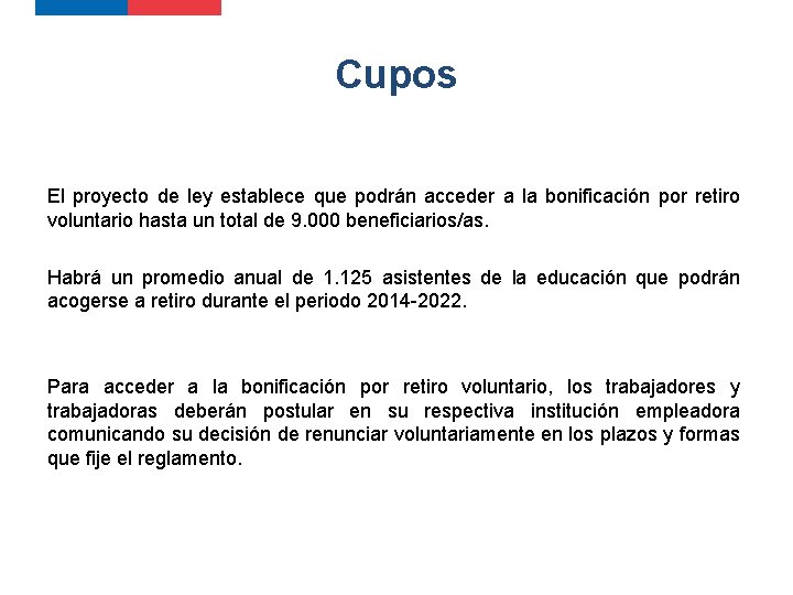 Cupos El proyecto de ley establece que podrán acceder a la bonificación por retiro Cupos El proyecto de ley establece que podrán acceder a la bonificación por retiro