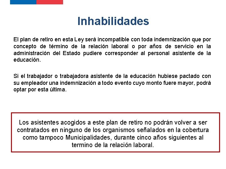 Inhabilidades El plan de retiro en esta Ley será incompatible con toda indemnización que Inhabilidades El plan de retiro en esta Ley será incompatible con toda indemnización que