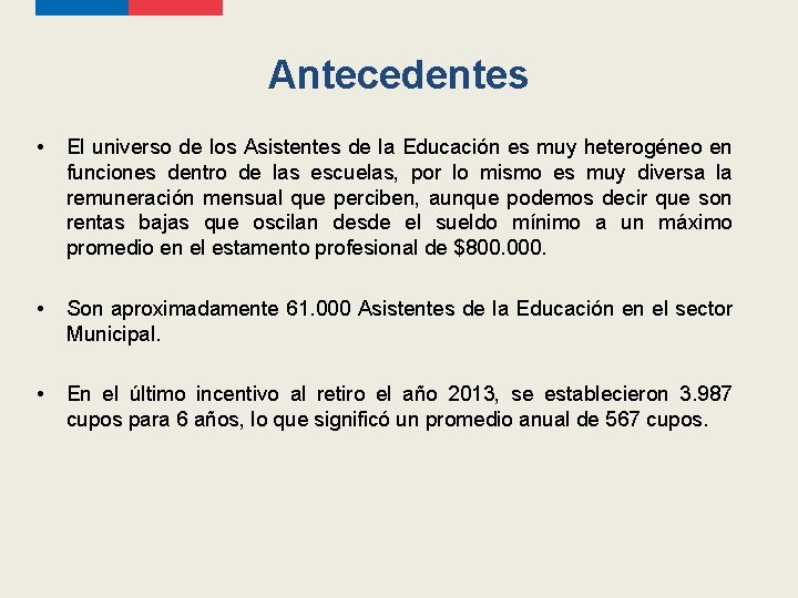Antecedentes • El universo de los Asistentes de la Educación es muy heterogéneo en Antecedentes • El universo de los Asistentes de la Educación es muy heterogéneo en