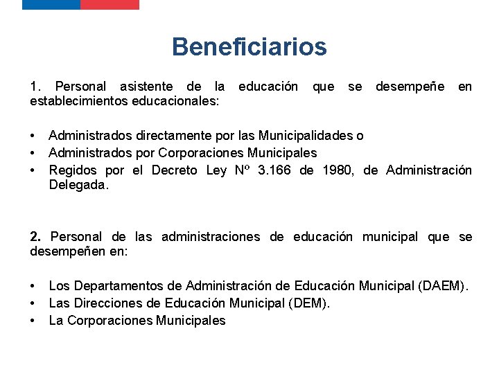 Beneficiarios 1. Personal asistente de la educación que se desempeñe en establecimientos educacionales: • Beneficiarios 1. Personal asistente de la educación que se desempeñe en establecimientos educacionales: •