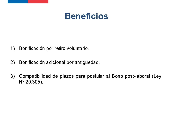 Beneficios 1) Bonificación por retiro voluntario. 2) Bonificación adicional por antigüedad. 3) Compatibilidad de Beneficios 1) Bonificación por retiro voluntario. 2) Bonificación adicional por antigüedad. 3) Compatibilidad de