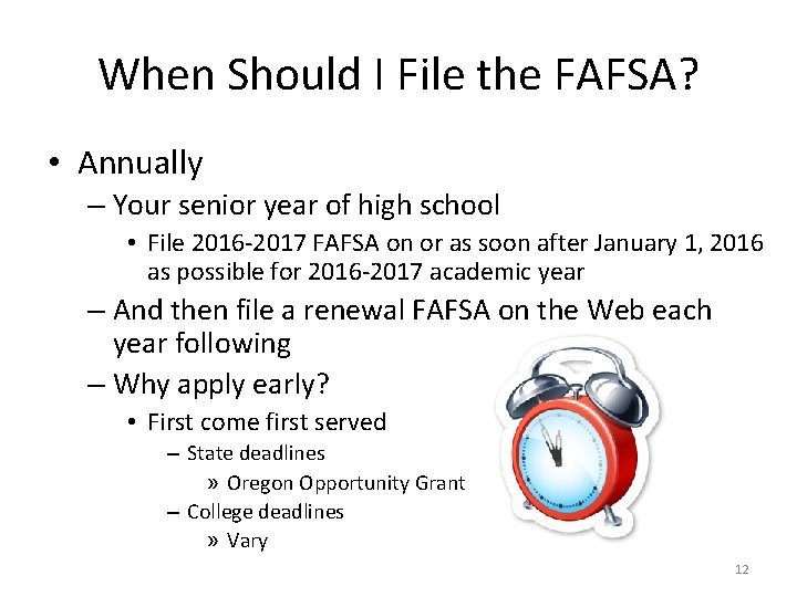 When Should I File the FAFSA? • Annually – Your senior year of high