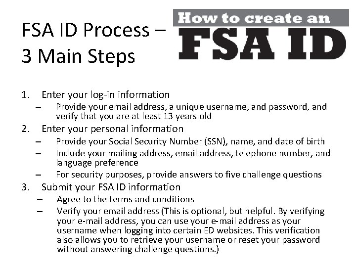 FSA ID Process – 3 Main Steps 1. 2. – – – Enter your