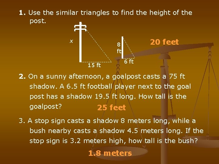 1. Use the similar triangles to find the height of the post. x 20