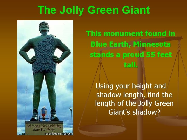 The Jolly Green Giant This monument found in Blue Earth, Minnesota stands a proud