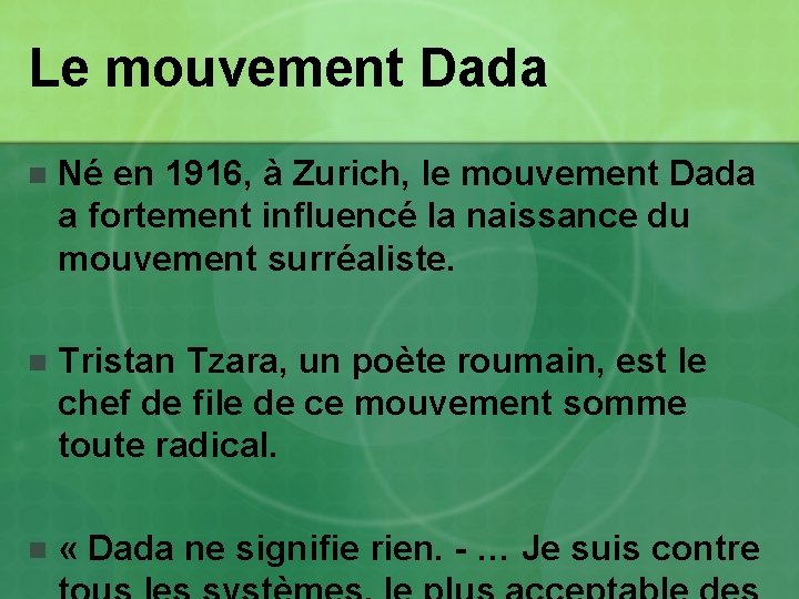 Le mouvement Dada n Né en 1916, à Zurich, le mouvement Dada a fortement Le mouvement Dada n Né en 1916, à Zurich, le mouvement Dada a fortement