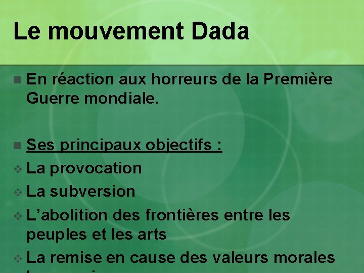 Le mouvement Dada n En réaction aux horreurs de la Première Guerre mondiale. Ses Le mouvement Dada n En réaction aux horreurs de la Première Guerre mondiale. Ses