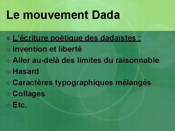Le mouvement Dada L’écriture poétique des dadaïstes : v Invention et liberté v Aller Le mouvement Dada L’écriture poétique des dadaïstes : v Invention et liberté v Aller