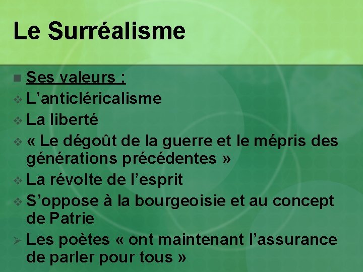 Le Surréalisme Ses valeurs : v L’anticléricalisme v La liberté v « Le dégoût Le Surréalisme Ses valeurs : v L’anticléricalisme v La liberté v « Le dégoût