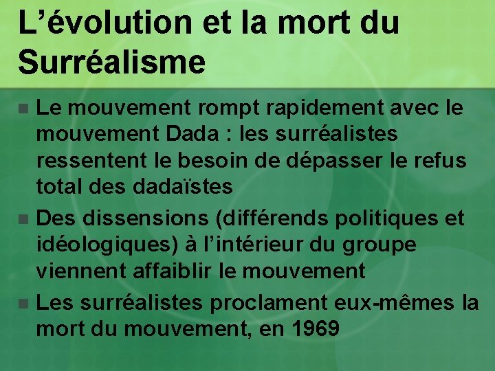 L’évolution et la mort du Surréalisme Le mouvement rompt rapidement avec le mouvement Dada L’évolution et la mort du Surréalisme Le mouvement rompt rapidement avec le mouvement Dada