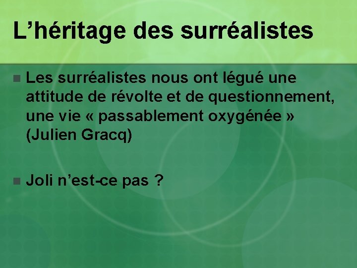 L’héritage des surréalistes n Les surréalistes nous ont légué une attitude de révolte et L’héritage des surréalistes n Les surréalistes nous ont légué une attitude de révolte et
