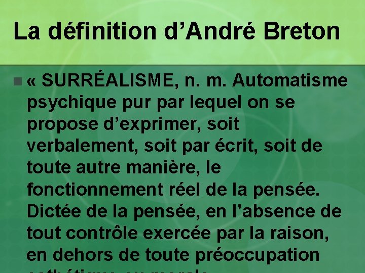 La définition d’André Breton n « SURRÉALISME, n. m. Automatisme psychique pur par lequel La définition d’André Breton n « SURRÉALISME, n. m. Automatisme psychique pur par lequel