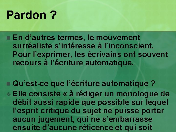 Pardon ? n En d’autres termes, le mouvement surréaliste s’intéresse à l’inconscient. Pour l’exprimer, Pardon ? n En d’autres termes, le mouvement surréaliste s’intéresse à l’inconscient. Pour l’exprimer,