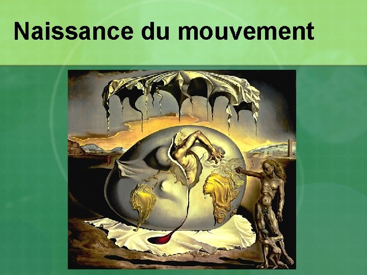 Naissance du mouvement Naissance du mouvement