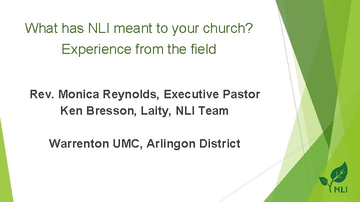 What has NLI meant to your church? Experience from the field Rev. Monica Reynolds,