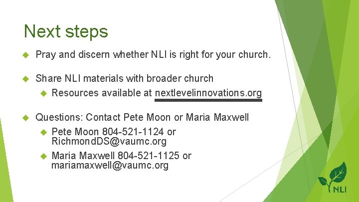Next steps Pray and discern whether NLI is right for your church. Share NLI