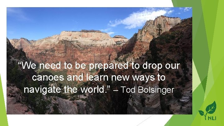 “We need to be prepared to drop our canoes and learn new ways to