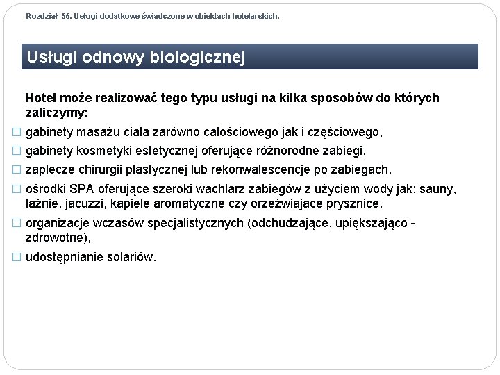 Rozdział 55. Usługi dodatkowe świadczone w obiektach hotelarskich. Usługi odnowy biologicznej Hotel może realizować