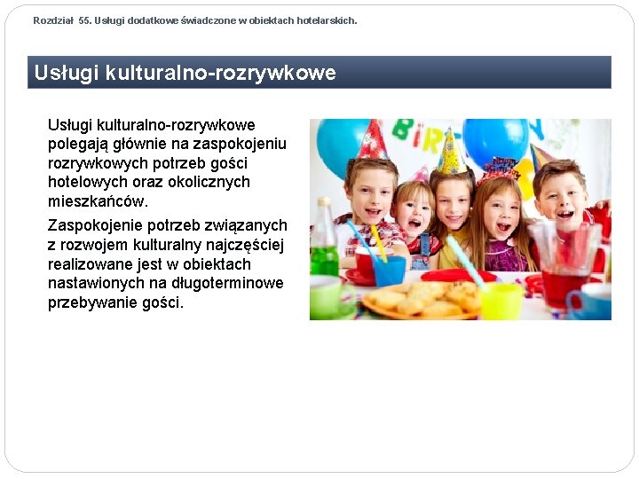 Rozdział 55. Usługi dodatkowe świadczone w obiektach hotelarskich. Usługi kulturalno-rozrywkowe polegają głównie na zaspokojeniu