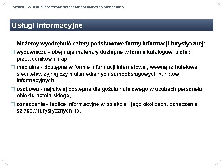 Rozdział 55. Usługi dodatkowe świadczone w obiektach hotelarskich. Usługi informacyjne Możemy wyodrębnić cztery podstawowe