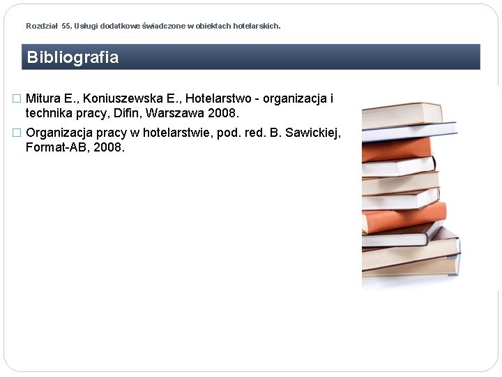 Rozdział 55. Usługi dodatkowe świadczone w obiektach hotelarskich. Bibliografia � Mitura E. , Koniuszewska