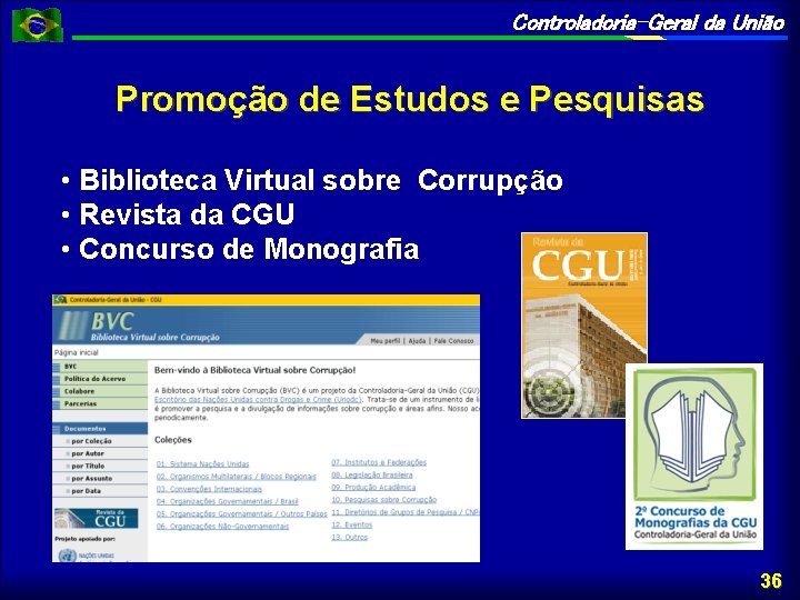 Controladoria-Geral da União Promoção de Estudos e Pesquisas • Biblioteca Virtual sobre Corrupção •