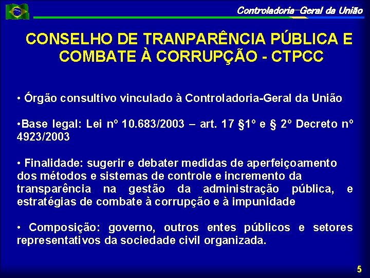 Controladoria-Geral da União CONSELHO DE TRANPARÊNCIA PÚBLICA E COMBATE À CORRUPÇÃO - CTPCC •