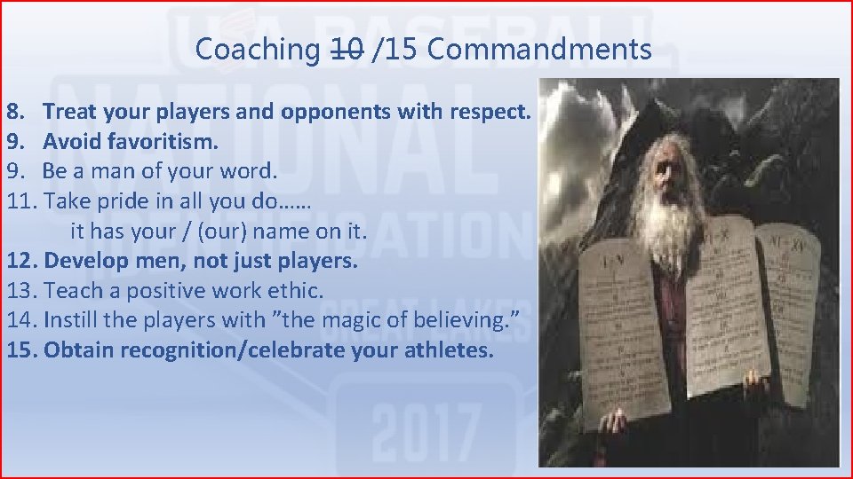 Coaching 10 /15 Commandments 8. Treat your players and opponents with respect. 9. Avoid