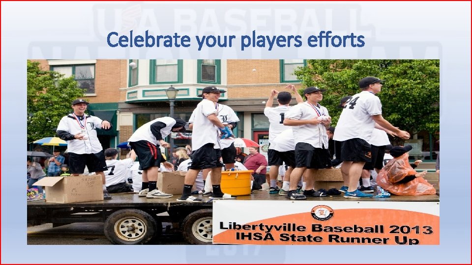 Celebrate your players efforts 